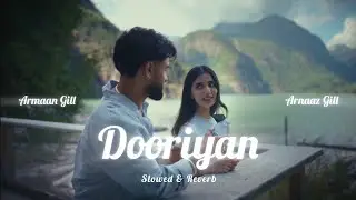 Armaan Gill & Arnaaz Gill &bull; DOORIYAN (Slowed & Reverb)