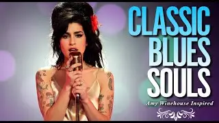 Classic Blues Full Album 2026 | Amy Winehouse-Inspired Playlist Songs of Love Heartbreak