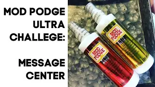 Mod Podge Ultra Challenge: Message Center