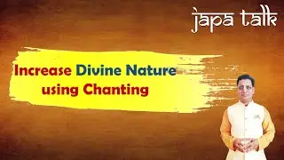 Japa Talk   Increase Divine Nature using Chanting