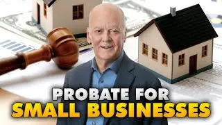 Navigating Probate in Virginia When a Small Business Is Involved &mdash; What You MUST Know | Virginia
