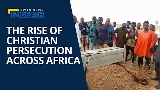 Lela Gilbert on the Rise of Christian Persecution in Africa | EWTN News In Depth July 29, 2022