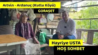 Artvin Ardanuç Kutlu Köyü Hayriye Teyze ile Hoş Sohbet