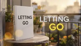 Letting Go | How to Release Negative Emotions & Find Inner Peace | Audiobook Summary