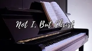 Not I, But Christ - w/ Lyrics [Piano Accompaniment | Minus One]