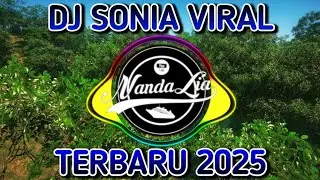 DJ TERBARU 2025 | DJ SONIA KAU SEBUT NAMAKU YANG LAGI VIRAL TERBARU | DJ TIK TOK FULL BASS