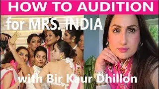 HOW TO AUDITION for MRS. INDIA 2023: : Preparation Tips and Training with Bir Kaur Dhillon