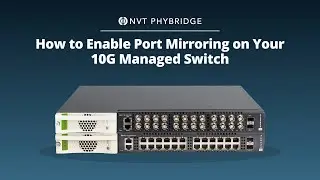 Enable Port Mirroring on NVT Phybridge 10G Managed Switches