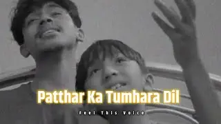 (lo-fi chillout)-Patthar Ka Tumhara Dil(FullVideo) Pravisht Mishra, Ulka Gupta,Ghazi Khan Saaj Bhat