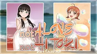 not ALONE not HITORI - Chika Dia MIX