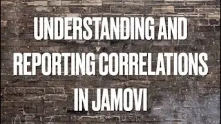 Understanding and Reporting Correlations in JAMOVI