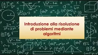 Introduzione alla risoluzione di problemi mediante algoritmi