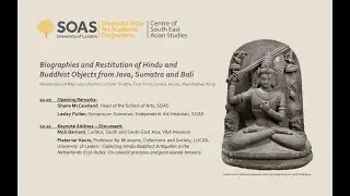Keynote Address | Biographies & Restitution of Hindu and Buddhist Objects from Java, Sumatra & Bali
