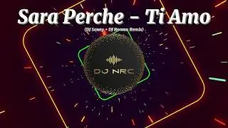 Sara Perche - Ti Amo - (DJ Sonny + DJ Roman Remix)