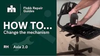 How to change the mechanism | RH Axia 2.0 Series | Flokk Repair Guides