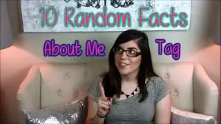10 Random Facts About Me Tag!