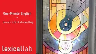 ONE-MINUTE ENGLISH: a mixed bag LEARN WITH LEXICAL LAB