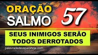 salmo 57 – todos os seus inimigos serão derrotados