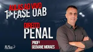 Aulas Ao Vivo - 1ª Fase OAB | Direito Penal - Profº Geovane Moraes