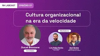 RH LabCast: Ep-7: Cultura Organizacional na era da Verdade