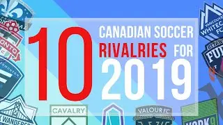 Top 10 Canadian Soccer Rivalries For 2019