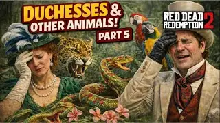Duchesses & Other Animals &ndash; Exotics Part 5 (FINAL) | RDR2