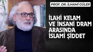 İlahi Kelam-İnsani Dram Arasında İslami Şiddet - Prof.Dr.İlhami G&Uuml;LER
