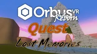 OrbusVR Reborn - Quest - Lost Memories