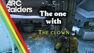 The one with The Clown - ARC Raiders