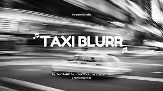 JAY PARK ft. NATTY (KISS OF LIFE) - TAXI BLURR INSTRUMENTAL