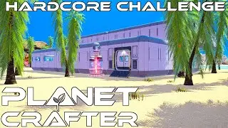 Let's Get Organized | Planet Crafter Hardcore Mode Ep 33