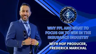 why FFL and what to focus on to win in the Insurance Industry with HOF Producer, Frederick Marichal