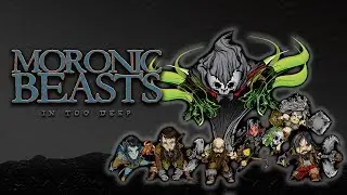 Moronic Beasts Character Trailer