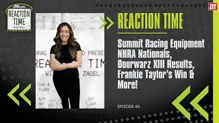 Reaction Time | Episode 46 | Summit Racing Equipment NHRA Nationals & More