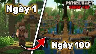 Tôi Đã Sinh Tồn 100 Ngày Xây DỰNG LÀNG RỪNG RẬM Trong Minecraft Hardcore