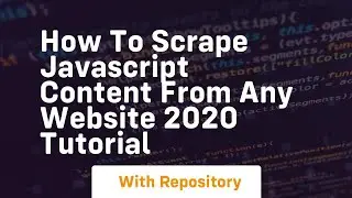 How to scrape javascript content from any website 2020 tutorial