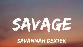 Savannah Dexter - Savage (Lyrics) New Diss Song