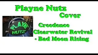 Bad Moon Rising - Creedence Clearwater Revi covered by Playne Nutz