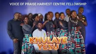 KHULAYE YESU by VOP HARVEST CENTRE PORT VICTORIA