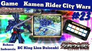 GACHA CITY WARS FES BC KING LION DAISENKI KAMEN RIDER CITY WARS #23 BAHASA INDONESIA