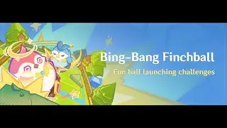 [Bing-Bang Finchball 4.8] Ball Throwing Event | Genshin Impact