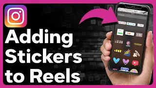 How To Add Stickers To Instagram Reels