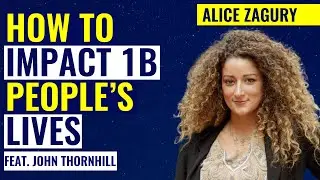 How to impact 1B people&rsquo;s lives - feat. John Thornhill