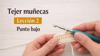 Tejer mu&ntilde;ecas &ndash; Lecci&oacute;n 2 | Punto bajo paso a paso.