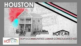 Top 5 New Home Communities in Lamar-Consolidated ISD
