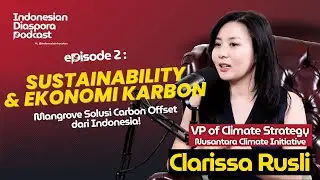 Indonesian Diaspora Podcast S1E2 - Sustainability & Ekonomi Karbon with Clarissa Rusli