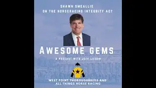 Shawn Smeallie on the Horse Racing Integrity and Safety Act