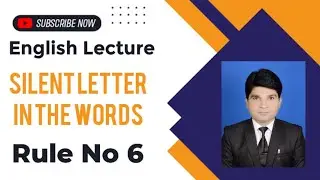 The silent letter in the words, Rule 6