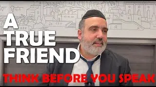 A True Friend - Shemirat Halashon Part 13 - Rabbi Duvi