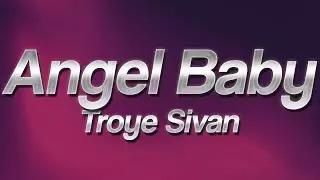 Troye Sivan - Angel Baby ❤️ (lyrics)